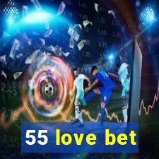 55 love bet